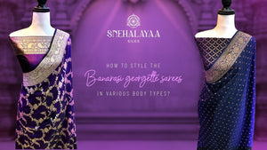 How to Style the Banarasi Georgette Sarees in various body types.
