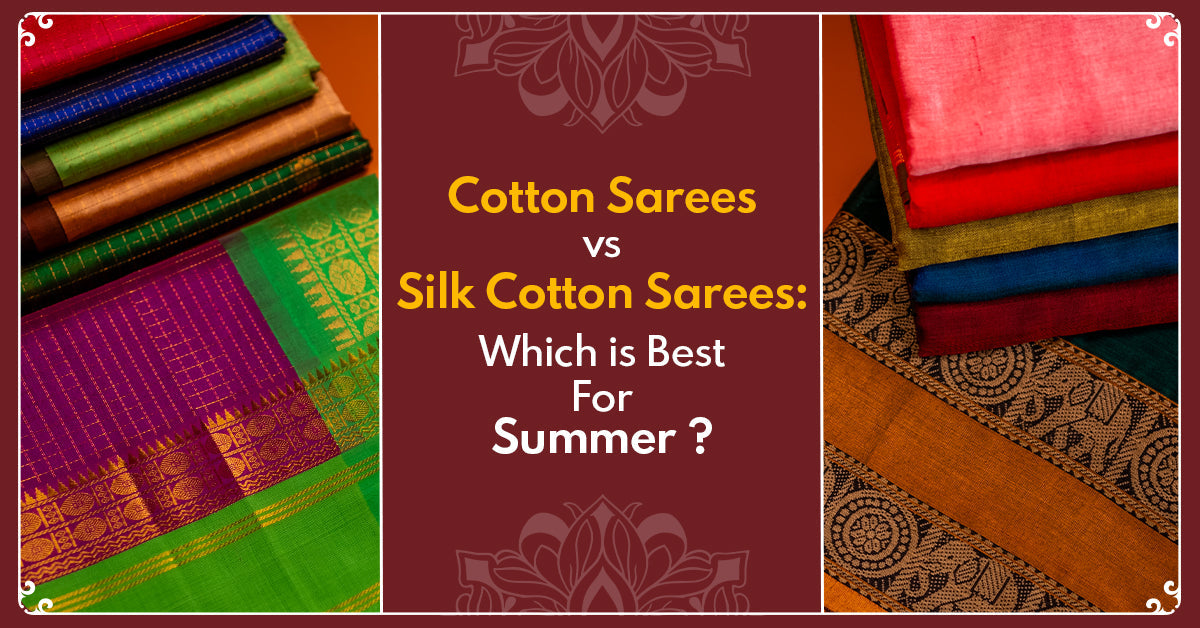 Cotton vs Silk Cotton Sarees: Which is Best for Summer?