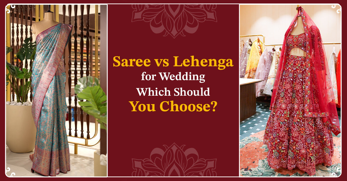 Saree vs Lehenga for Wedding: Which Should You Choose?