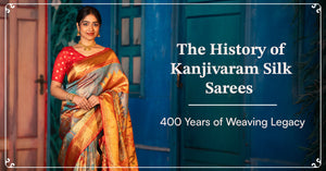 The History of Kanjivaram Silk Sarees: 400 Years of Weaving Legacy