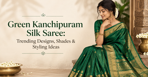 Green Kanchipuram Silk Saree: Designs & Styling Ideas