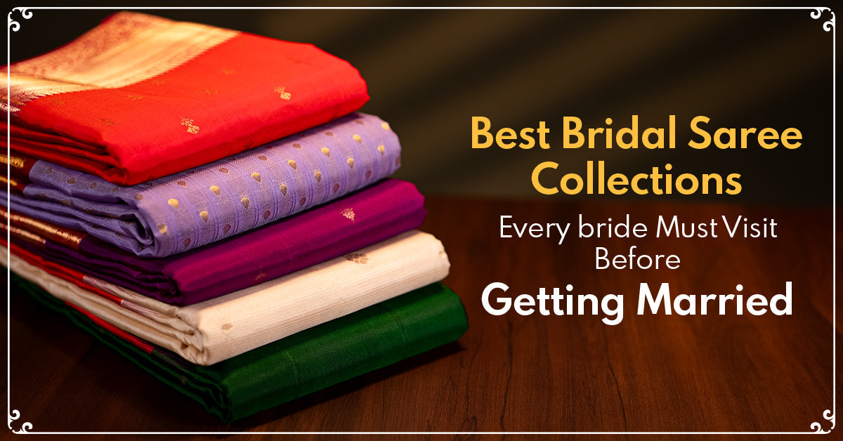 Best Bridal Saree Collections Every Bride Must Visit Before Getting Married